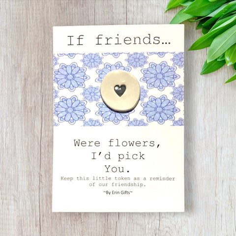 If Friends were Flowers... Ceramic Wish Token and Card