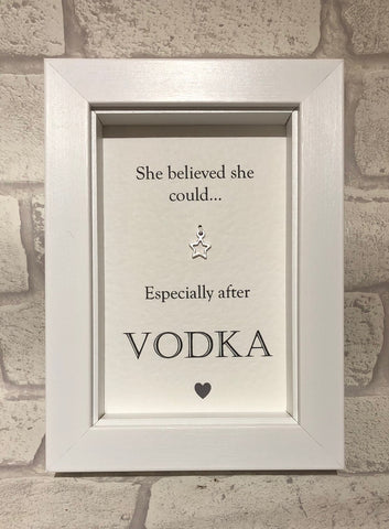 She Believed She Could... After Vodka  Box Frame