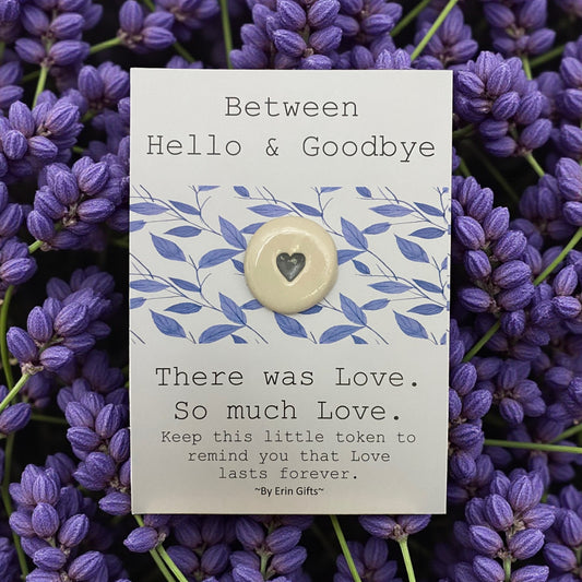 Between Hello and Goodbye...   Ceramic Wish Token and Card