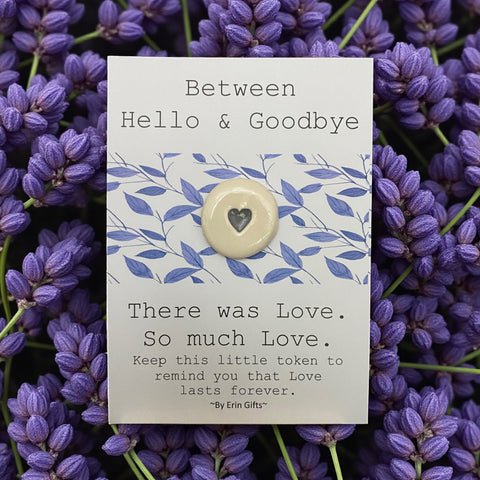 Between Hello and Goodbye...   Ceramic Wish Token and Card