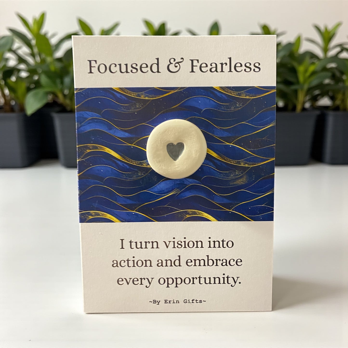 Focused & Fearless...  Ceramic Wish Token and Card