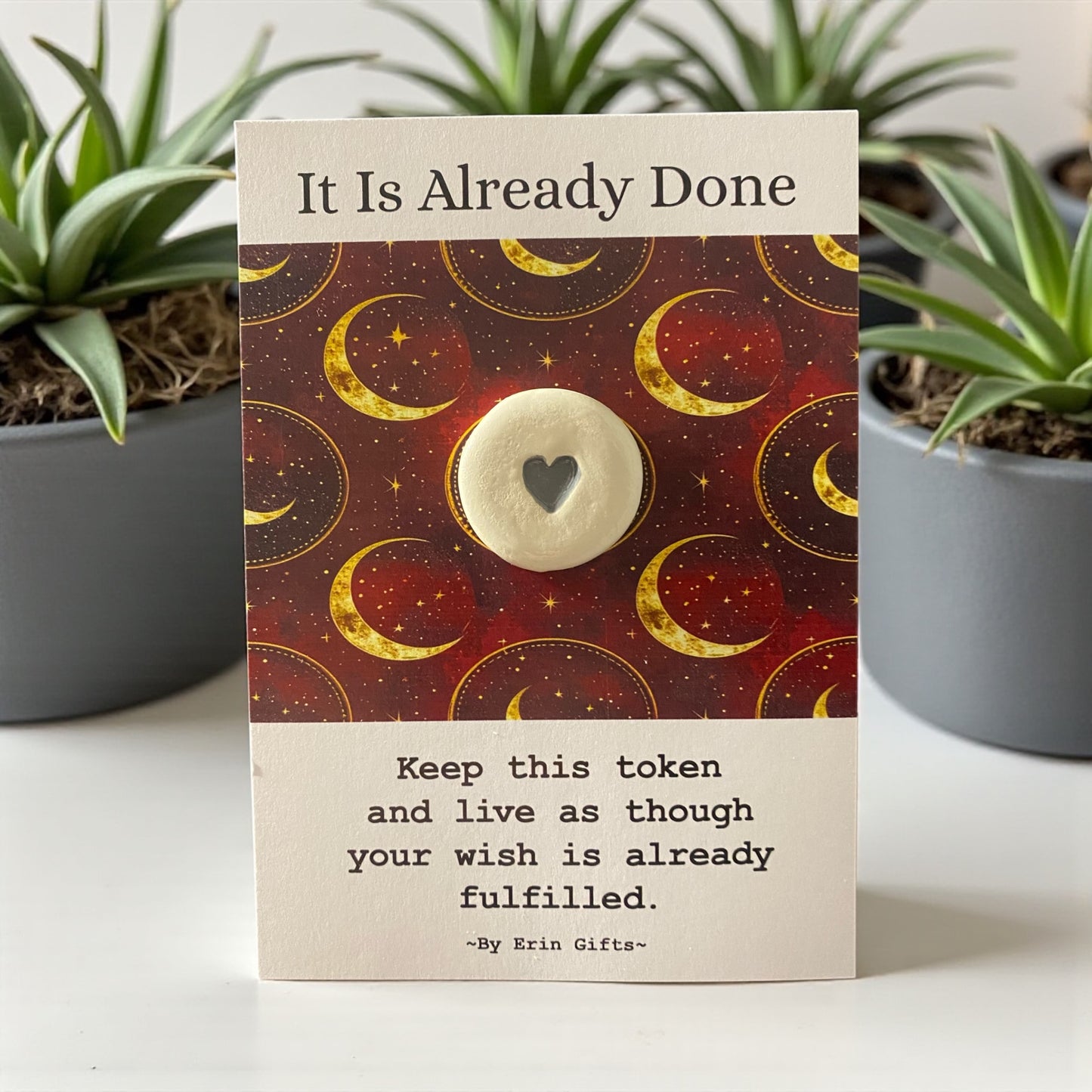 It is already Done...  Ceramic Wish Token and Card