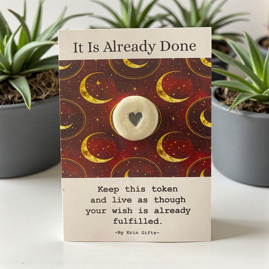 It is already Done...  Ceramic Wish Token and Card