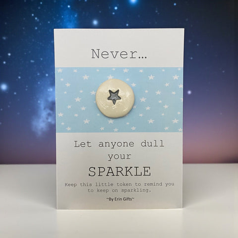 Never let anyone dull your sparkle   Ceramic Wish Token and Card