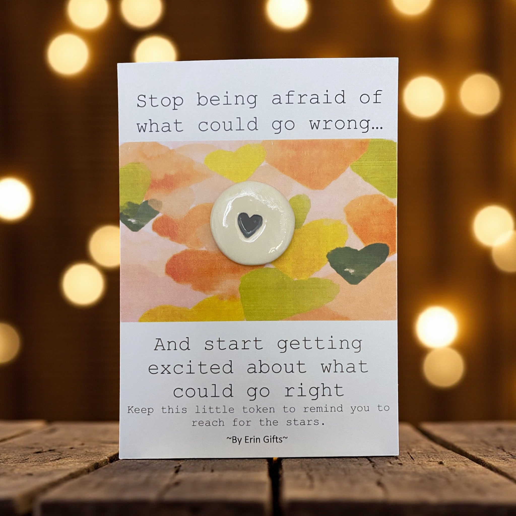 Stop Being Afraid... Ceramic Wish Token and Card