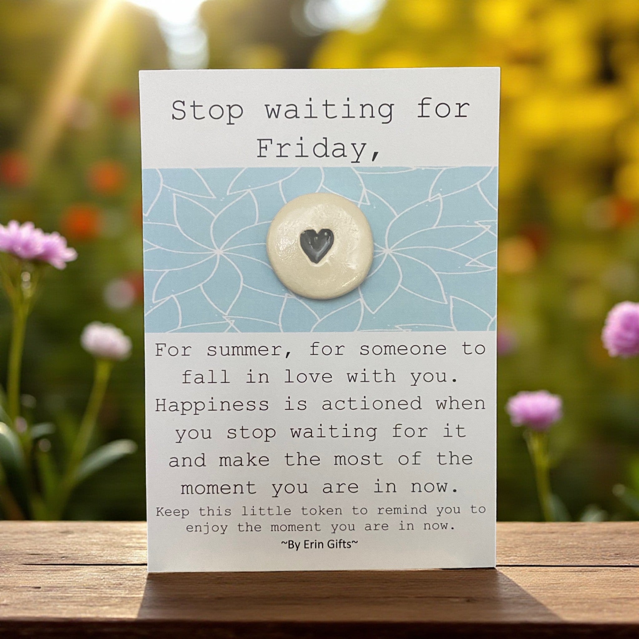 Stop Waiting For Friday   Ceramic Wish Token and Card