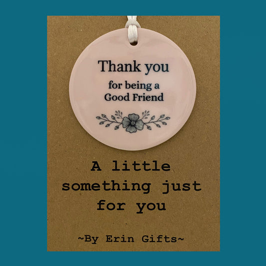 Thankyou for being a Good Friend -  A Little Something Card and Ceramic Keepsake gift