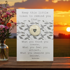 What You Think...  Ceramic Wish Token and Card