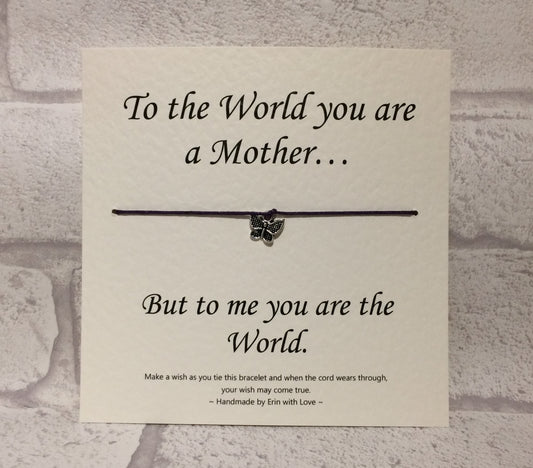 To The World You Are A Mother, To Me... Wish Bracelet