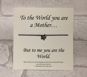 To The World You Are A Mother, To Me... Wish Bracelet