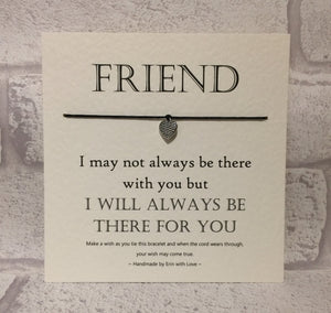 Friend, I May Not Always... Wish Bracelet