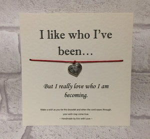 I Like Who I've Been...  Wish Bracelet