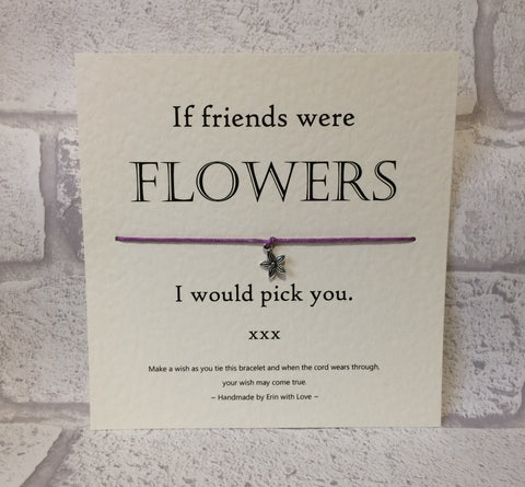 If Friends Were Flowers...  Wish Bracelet