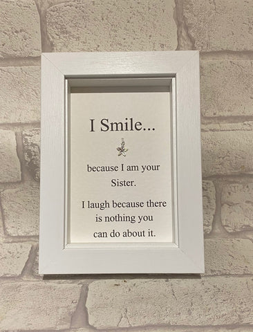 I Smile Because I Am Your Sister...  Box Frame