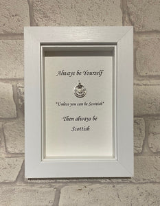 Always be Scottish...  Box Frame