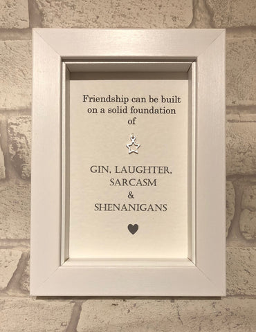Friendship Can Be Based on Gin... Box Frame