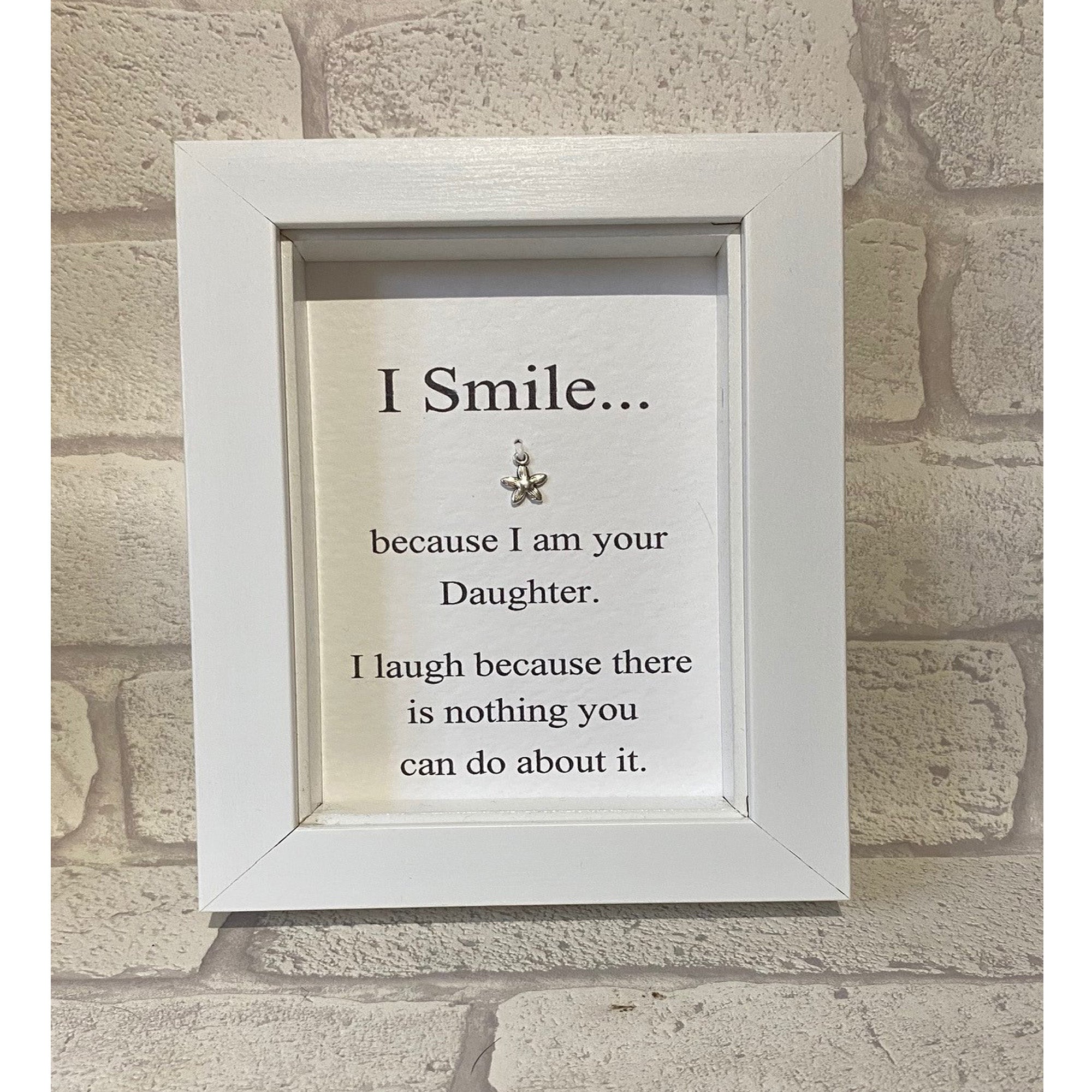 I Smile Because I Am Your Daughter...  Box Frame