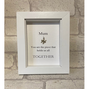 Mum, You Are The Piece That...  Box Frame