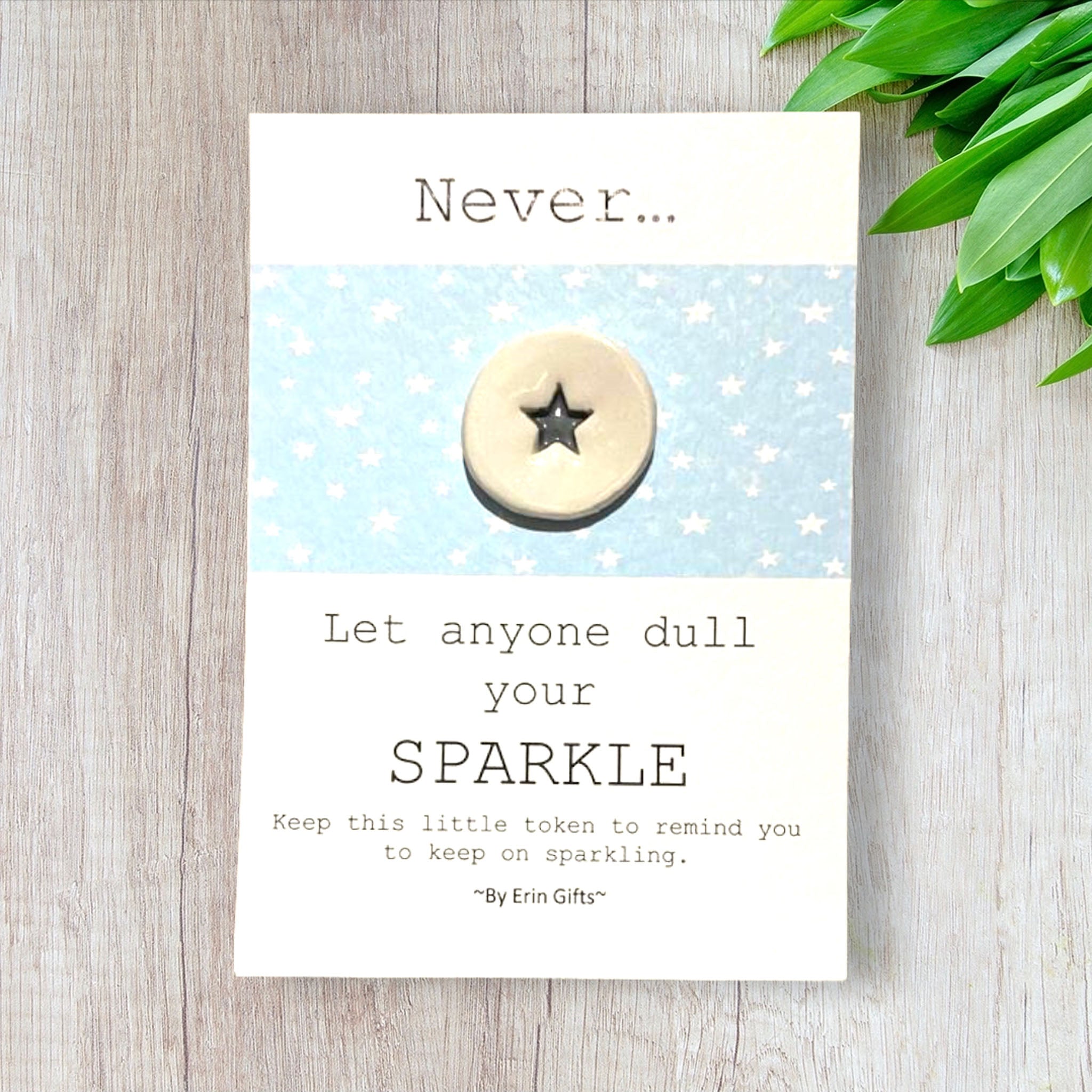 Never let anyone dull your sparkle   Ceramic Wish Token and Card