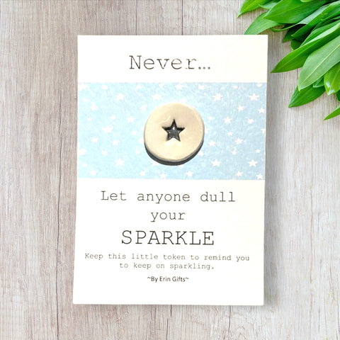 Never let anyone dull your sparkle   Ceramic Wish Token and Card